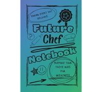 Bright and Colorful Future Chef Lined Notebook (Green/Purple/Black): A great gift for friends, family, and loved ones who are training to become the chefs of tomorrow