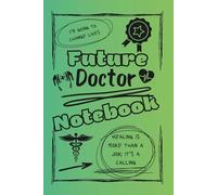Bright and Colorful Future Doctor Lined Notebook (Green/Black): A great gift for friends, family, and loved ones who are training to become the doctors of tomorrow
