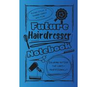 Bright and Colorful Future Hairdresser Lined Notebook (Blue/Black): The perfect gift for friends, family, or loved ones training to become the hairstylists of tomorrow.