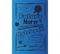 Bright and Colorful Future Nurse Lined Notebook (Blue/Black): A great gift for friends, family, and loved ones who are training to become the nurses of tomorrow