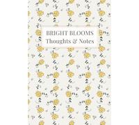 Bright Blooms Thoughts and Notes: A Simple Everyday Notebook