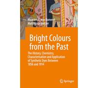 Bright Colours from the Past: The History, Chemistry, Characterisation and Application of Synthetic Dyes Between 1856 and 1914