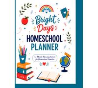 Bright Days Homeschool Planner: 12-Month Homeschool Planning System for Lesson Planning, Curriculum Organization, Attendance, Reading Logs, Goals, Activities, and Family Learning