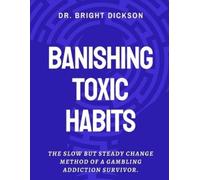 Bright Dickson Banishing Toxic Habits (Tascabile)