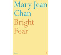 Mary Jean Chan – Bright Fear – Tascabile – Faber & Faber