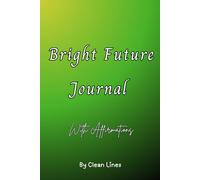 Bright Future Journal: 30 Days of Affirmations, Reflection, and Confidence-Building Prompts