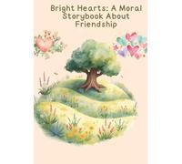 Bright Hearts: A Moral Storybook About Friendship
