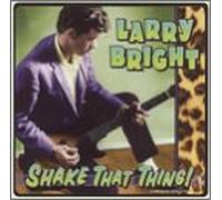 Bright, Larry - Shake That Thing