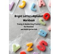 Bright Letters Alphabet Workbook: Tracing & Handwriting Practice for Preschool and Kindergarten Kids