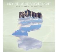 Bright Light Bright Light - Life Is Hard: The Remixes