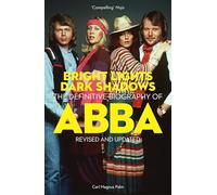 Bright Lights Dark Shadows : The Definitive Biography of ABBA