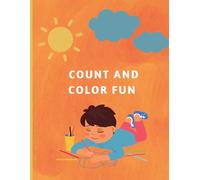 Bright Numbers: Count and Color Fun: Learn numbers from 1 to 10 for children from 2 to 6 years The fun of learning and coloring