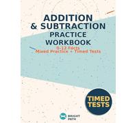 Bright Path Addition & Subtraction 0-12: Master Basic Math Facts with Fun Practice, Warm-Ups, and Timed Tests for Speed and Accuracy