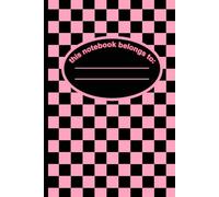 (Bright Pink) This Notebook Belongs to…: | A Fun, Unique, Retro Aesthetic Checkerboard Notebook for school, work, and personal use - 6x9” Ruled Lined Softcover Journal 100 pages
