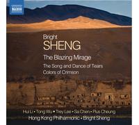 Bright Sheng Bright Sheng: The Blazing Mirage/The Song and Dance of Tears/. (CD)