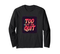 Bright Too Lit to Quit Dichiarazione Maglia a Manica