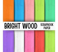 Bright Wood Scrapbook Paper: Double-Sided Decorative Scrapbooking Pages, Decoupage, DIY, Craft Papers for Junk Journals, Wrapping Paper , Card Making And More