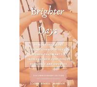 Brighter Days: 88 Most Important Lessons Learned in Life for Women That Want To Increase Their Confidence, Resilience, and Courage: 5th Anniversary Edition