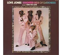 Brighter Side of Darkness - Love Jones - Limited Edition
