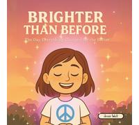 Brighter Than Before: The Day That Everything Changed for the Better: 1