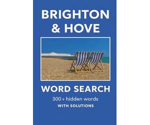BRIGHTON AND HOVE WORD SEARCH: A Fun Seaside Puzzle Book Featuring Brighton & Hove Landmarks and Local Icons