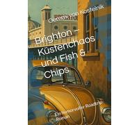Brighton - Küstenchaos und Fish & Chips: Ein humorvoller Roadtrip-Roman: 2