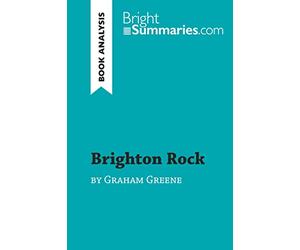 Brighton Rock by Graham Greene (Book Analysis): Detailed Summary, Analysis and Reading Guide