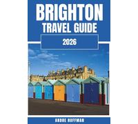 Brighton Travel Guide 2026: The Royal Pavilion, the Pier, and the Bohemian Seaside Vibe