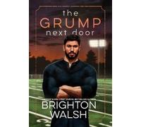 Brighton Walsh The Grump Next Door (Tascabile) Steele Brothers of Starlight Cove