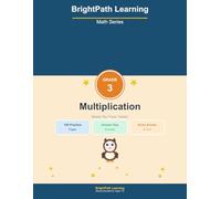 BrightPath Math Grade 3 Multiplication: 100 Pages of Fun Practice Problems for Kids Ages 7-9