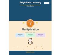 BrightPath Math Grade 3 Multiplication Workbook - 2nd Edition: 1,200 Practice Problems with Step-by-Step Examples, Word Problems, Answer Key, Brain Breaks & Progress Tracker | Ages 7-9