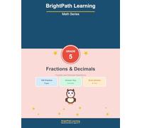 BrightPath Math Grade 5 Fractions & Decimals: 100 Pages of Fun Practice Problems for Kids Ages 9-11