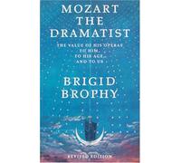 Brigid Brophy Mozart the Dramatist (Tascabile)