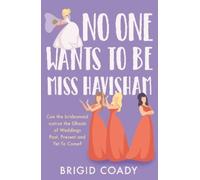 Brigid Coady No One Wants to Be Miss Havisham (Tascabile)