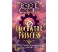 Brigid Collins Clockwork Princess (Tascabile) Clockwork Kingdom Saga