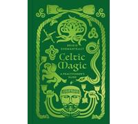 Celtic Magic: A Practitioner's Guide