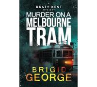 Brigid George Murder on a Melbourne Tram (Tascabile) Dusty Kent Mysteries