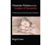 Brigid Lowe Victorian Fiction and the Insights of Sympathy (Copertina rigida)