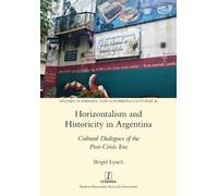 Brigid Lynch Horizontalism and Historicity in Argentina (Tascabile)