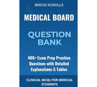 Brigid Scrolls Medical Board Question Bank: 400+ Exam Prep Practice Questions with Detailed Explanations & Tables for Medical Students