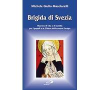 Brigida di Svezia. Maestra di vita e di santità per i popoli e le Chiese della nuova Europa