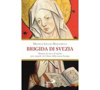 Brigida di Svezia. Maestra di vita e di santità per i popoli e le Chiese della nuova Europa