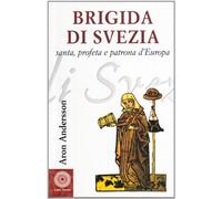Brigida di Svezia. Santa e profeta