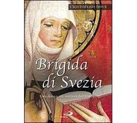 Brigida di Svezia. Una donna sui sentieri dell'Europa