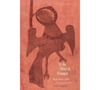 Brigit Pegeen Kelly To the Place of Trumpets (Tascabile)