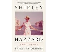 Brigitta Olubas Brigitta Olubas Shirley Hazzard: A Writing Life (Tascabile)