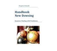 Handbook New Dowsing: Quantum Healing with Pendulums