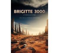 Brigitte 3000. L'evoluzione. Anno 3000 dc divergenza generazionale