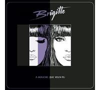 Brigitte - A Bouche Que Veux