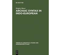 Brigitte Bauer Archaic Syntax in Indo-European (Copertina rigida)
